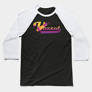 Fully Vaccinated - Vaxxed multi color Baseball T-Shirt